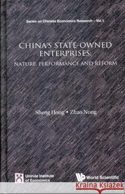 China's State-Owned Enterprises: Nature, Performance and Reform Sheng, Hong 9789814383844 0