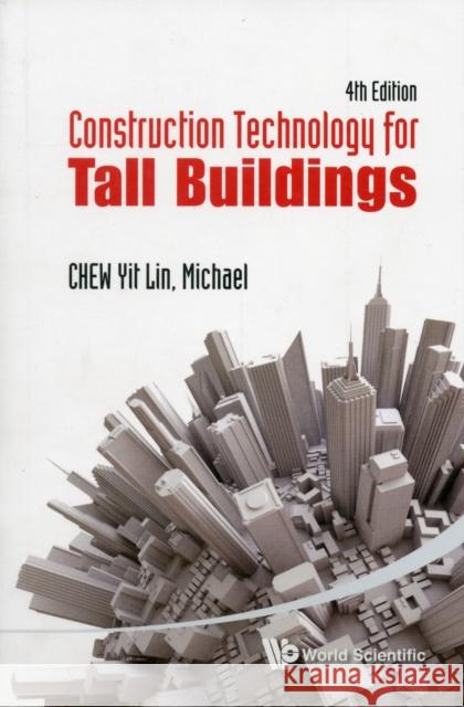 Construction Technology for Tall Buildings (4th Edition) Chew, Yit Lin Michael 9789814390132 World Scientific Publishing Company