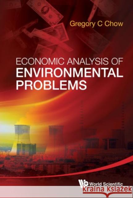 Economic Analysis of Environmental Problems Chow, Gregory C. 9789814390392 World Scientific Publishing Company