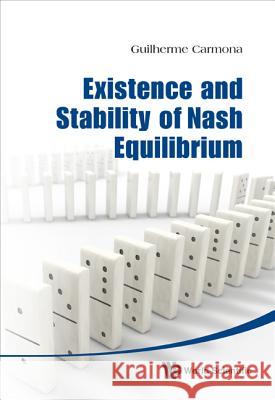 Existence and Stability of Nash Equilibrium Guilherme Carmona 9789814390651 0