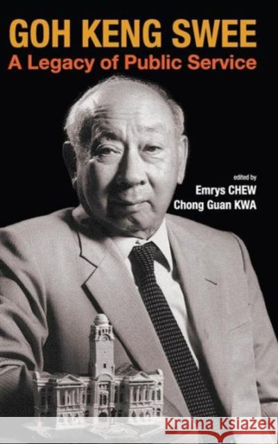 Goh Keng Swee: A Legacy of Public Service Chew, Emrys Myles Khean Aun 9789814390750