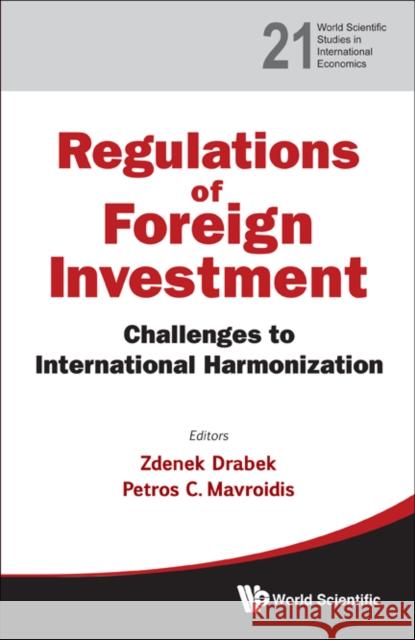 Regulation of Foreign Investment: Challenges to International Harmonization Drabek, Zdenek 9789814390835