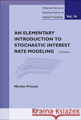 Elementary Introduction to Stochastic Interest Rate Modeling, an (2nd Edition) Nicolas Privault 9789814390859 World Scientific Publishing Company