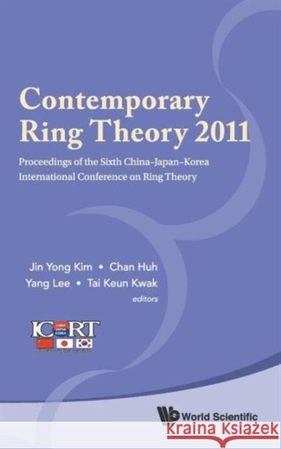 Contemporary Ring Theory 2011 - Proceedings of the Sixth China-Japan-Korea International Conference on Ring Theory Kim, Jin Yong 9789814397674 World Scientific Publishing Company
