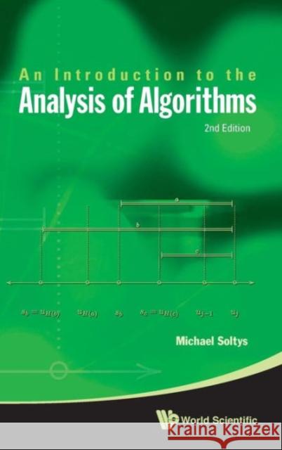 Introduction to the Analysis of Algorithms, an (2nd Edition) Soltys-Kulinicz, Michael 9789814401159 World Scientific Publishing Company