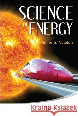 The Science of Energy Roger G Newton 9789814401197 0