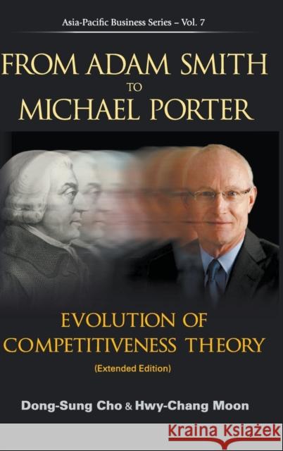 From Adam Smith to Michael Porter: Evolution of Competitiveness Theory (Extended Edition) Cho, Dong-Sung 9789814401654 World Scientific Publishing Company
