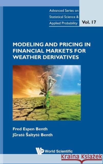 Modeling and Pricing in Financial Markets for Weather Derivatives Benth, Fred Espen 9789814401845
