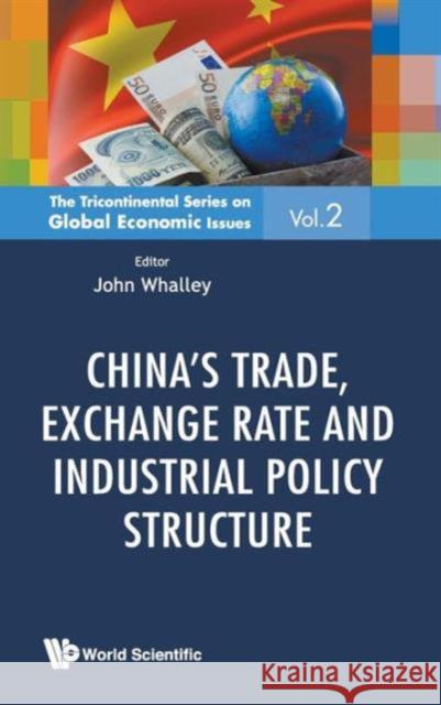 China's Trade, Exchange Rate and Industrial Policy Structure Whalley, John 9789814401876 World Scientific Publishing Company