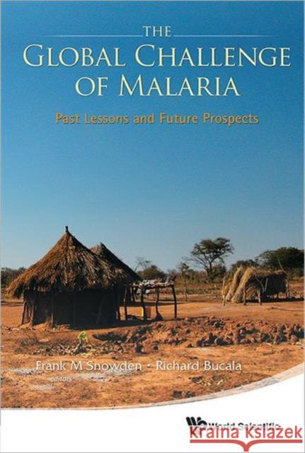 Global Challenge of Malaria, The: Past Lessons and Future Prospects Snowden, Frank M. 9789814405577 World Scientific Publishing Company