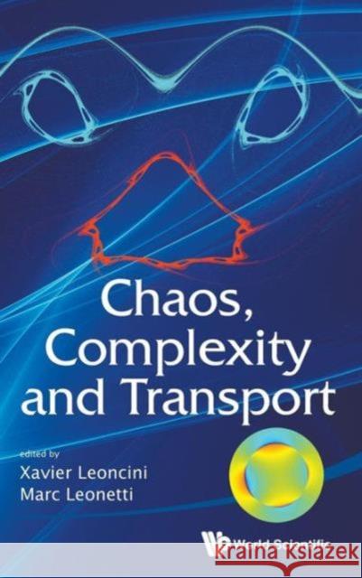 Chaos, Complexity and Transport - Proceedings of the Cct '11 Leoncini, Xavier 9789814405638 World Scientific Publishing Company