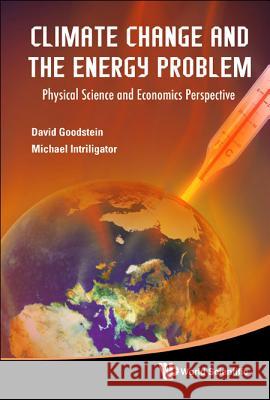 Climate Change and the Energy Problem: Physical Science and Economics Perspective David Goodstein 9789814407090