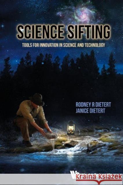 Science Sifting: Tools for Innovation in Science and Technology Dietert, Janice M. 9789814407229 World Scientific Publishing Company
