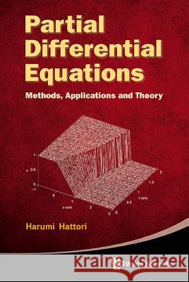 Partial Differential Equations: Methods, Applications and Theories Harumi Hattori 9789814407564 0