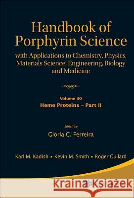 Handbook of Porphyrin Science: With Applications to Chemistry, Physics, Materials Science, Engineering, Biology and Medicine - Volume 30: Heme Protein Ferreira, Gloria C. 9789814407816 World Scientific Publishing Company