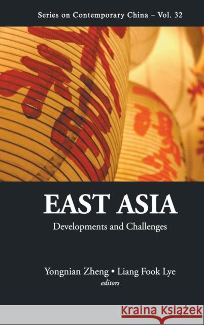 East Asia: Developments and Challenges Zheng, Yongnian 9789814407823