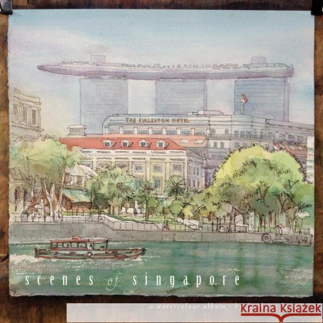Scenes of Singapore: A Watercolour Album Kwee Horng Foo 9789814408363