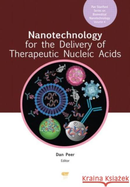 Nanotechnology for the Delivery of Therapeutic Nucleic Acids Dan Peer 9789814411042 Pan Stanford Publishing