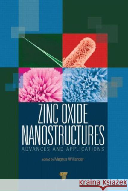 Zinc Oxide Nanostructures: Advances and Applications Willander, Magnus 9789814411332 Pan Stanford Publishing