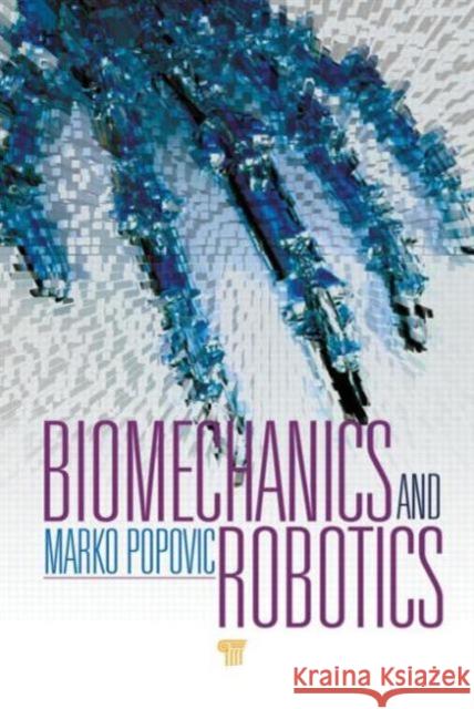 Biomechanics and Robotics Marko B. Popovic   9789814411370