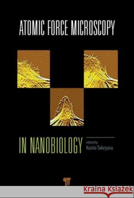 Atomic Force Microscopy in Nanobiology Kunio Takeyasu 9789814411585 Pan Stanford Publishing
