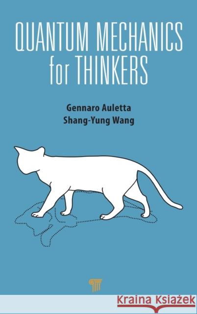 Quantum Mechanics for Thinkers Gennaro Auletta 9789814411714