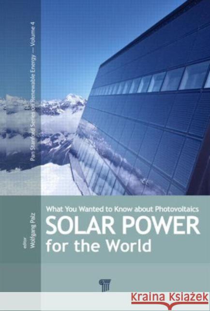 Solar Power for the World: What You Wanted to Know about Photovoltaics Palz, Wolfgang 9789814411875 0