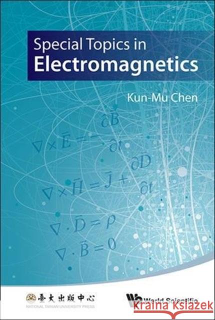 Special Topics in Electromagnetics Kun Mu Chen 9789814412179 0