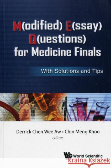 M(odified) E(ssay) Q(uestions) for Medicine Finals: With Solutions and Tips Aw, Derrick Chen Wee 9789814412285 0