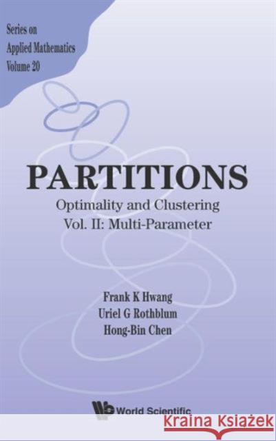 Partitions: Optimality and Clustering - Vol II: Multi-Parameter Hwang, Frank Kwang-Ming 9789814412346