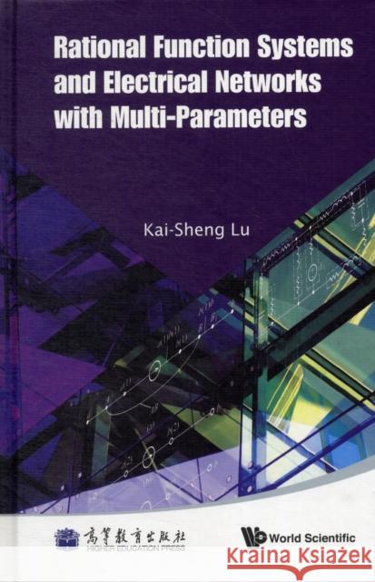 Rational Function Systems and Electrical Networks with Multi-Parameters Lu, Kai-Sheng 9789814412421 World Scientific Publishing Company