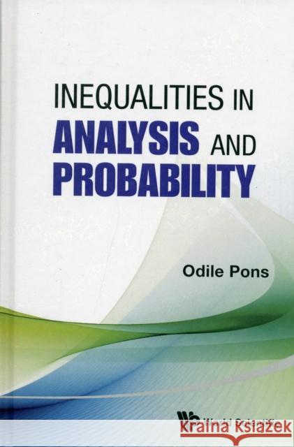 Inequalities in Analysis and Probability Pons, Odile 9789814412575 World Scientific Publishing Company