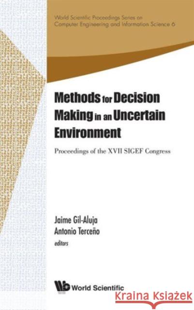 Methods for Decision Making in an Uncertain Environment - Proceedings of the XVII Sigef Congress Gil-Aluja, Jaime 9789814415767