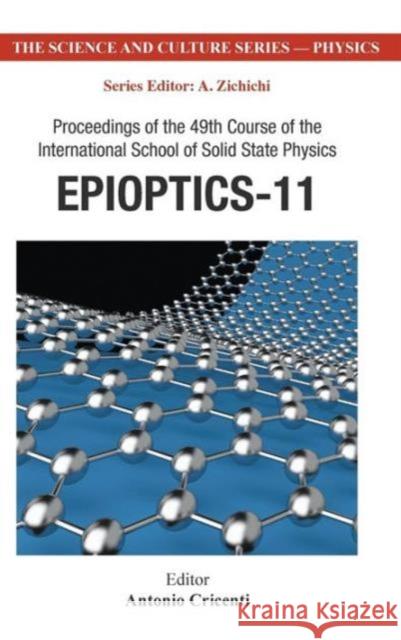 Epioptics-11 - Proceedings of the 49th Course of the International School of Solid State Physics Cricenti, Antonio 9789814417112 World Scientific Publishing Company