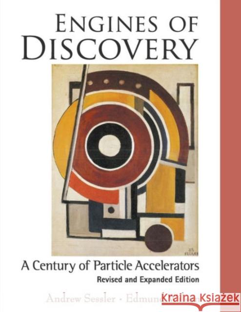 Engines of Discovery: A Century of Particle Accelerators (Revised and Expanded Edition) Wilson, Edmund 9789814417198