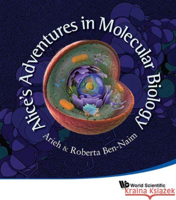 Alice's Adventures in Molecular Biology Ben-Naim, Arieh 9789814417242
