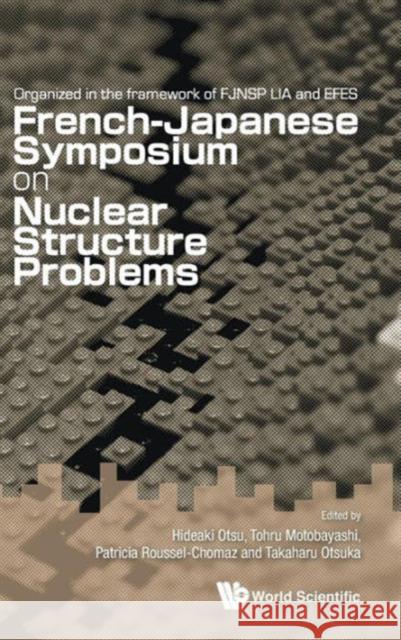 French-Japanese Symposium on Nuclear Structure Problems - Organized in the Framework of Fjnsp Lia and Efes Otsu, Hideaki 9789814417945 World Scientific Publishing Company