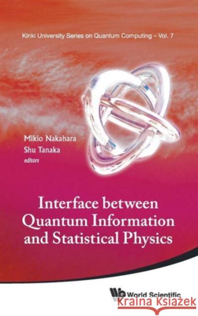 Interface Between Quantum Information and Statistical Physics Nakahara, Mikio 9789814425278 World Scientific Publishing Company