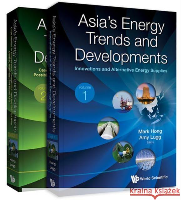 Asia's Energy Trends and Developments (in 2 Volumes) Hong, Mark Tat Soon 9789814425612
