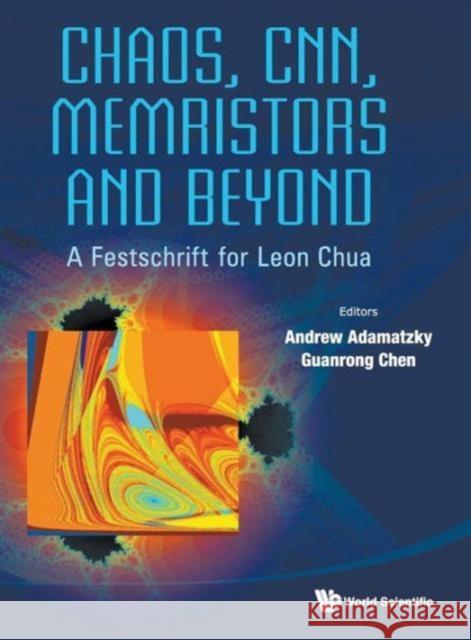 Chaos, Cnn, Memristors and Beyond: A Festschrift for Leon Chua (with DVD-Rom, Composed by Eleonora Bilotta) Adamatzky, Andrew 9789814434799 World Scientific Publishing Company