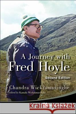 Journey with Fred Hoyle, a (2nd Edition) Chandra Wickramasinghe 9789814436120