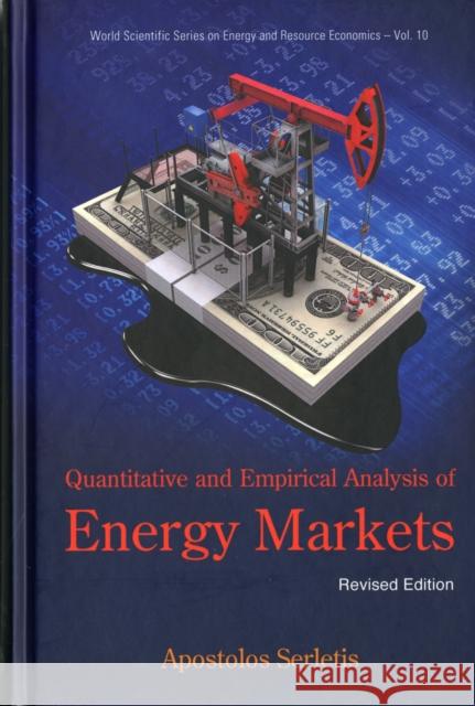 Quantitative and Empirical Analysis of Energy Markets (Revised Edition) Serletis, Apostolos 9789814436212 0
