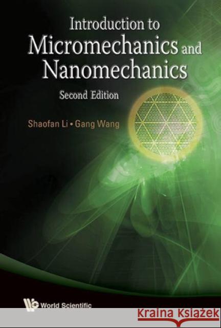 Introduction to Micromechanics and Nanomechanics (2nd Edition) Shaofan Li Gang Wang 9789814436755 World Scientific Publishing Company