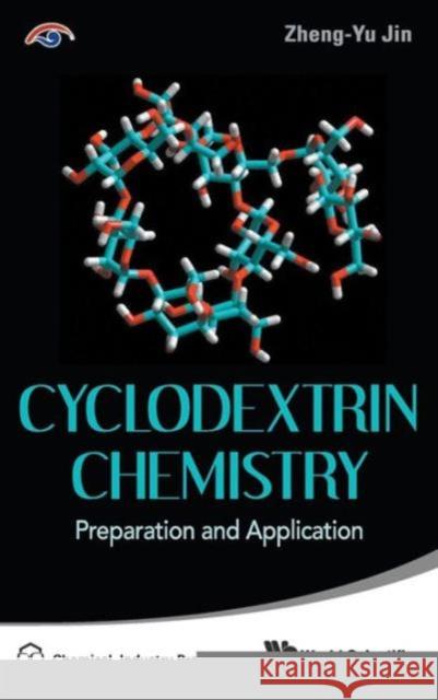 Cyclodextrin Chemistry: Preparation and Application Jin, Zhengyu 9789814436793