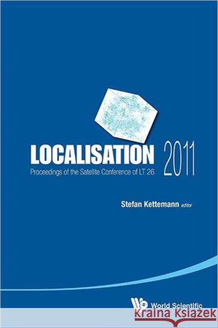 Localisation 2011 - Proceedings of the Satellite Conference of LT 26 Kettemann, Stefan 9789814436854