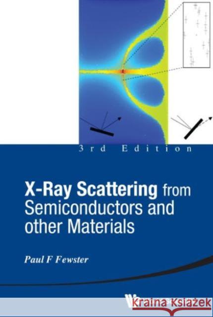 X-Ray Scattering from Semiconductors and Other Materials (3rd Edition) Fewster, Paul F. 9789814436922 World Scientific Publishing Company