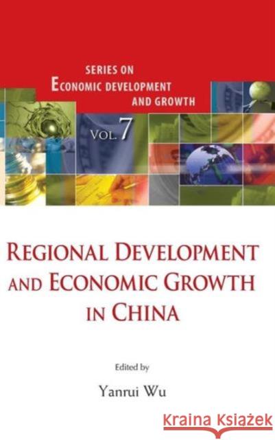 Regional Development and Economic Growth in China Wu, Yanrui 9789814439848