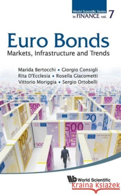 Euro Bonds: Markets, Infrastructure and Trends Bertocchi, Marida 9789814440158 0