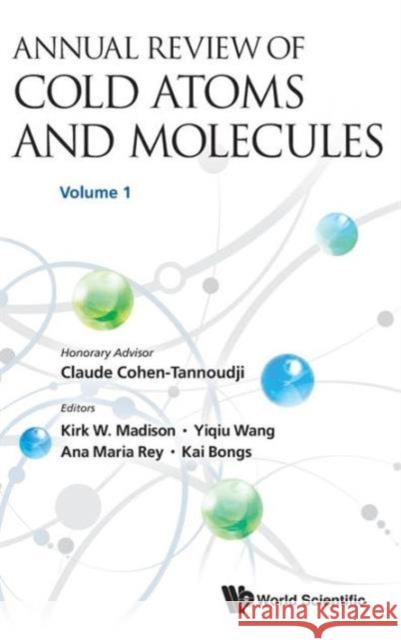 Annual Review of Cold Atoms and Molecules - Volume 1 Madison, Kirk W. 9789814440394 World Scientific Publishing Company