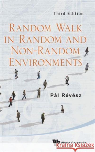 Random Walk in Random and Non-Random Environments (Third Edition) Revesz, Pal 9789814447508 World Scientific Publishing Company